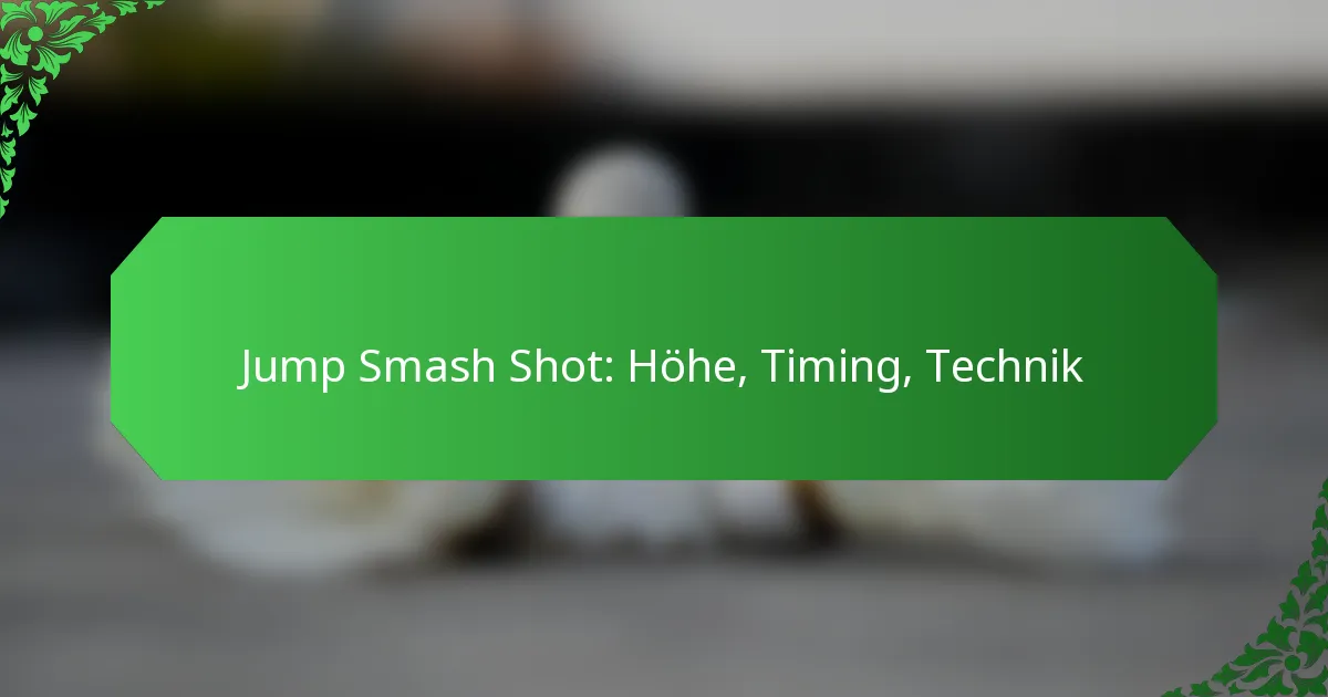 Jump Smash Shot: Höhe, Timing, Technik