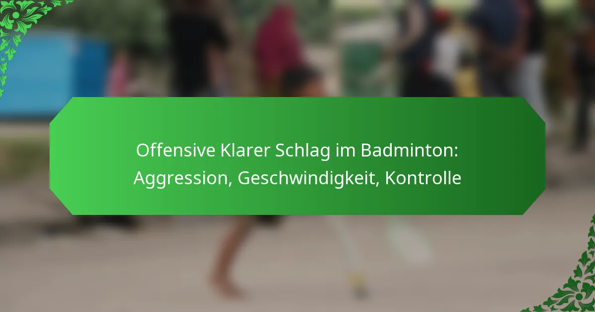 Offensive Klarer Schlag im Badminton: Aggression, Geschwindigkeit, Kontrolle