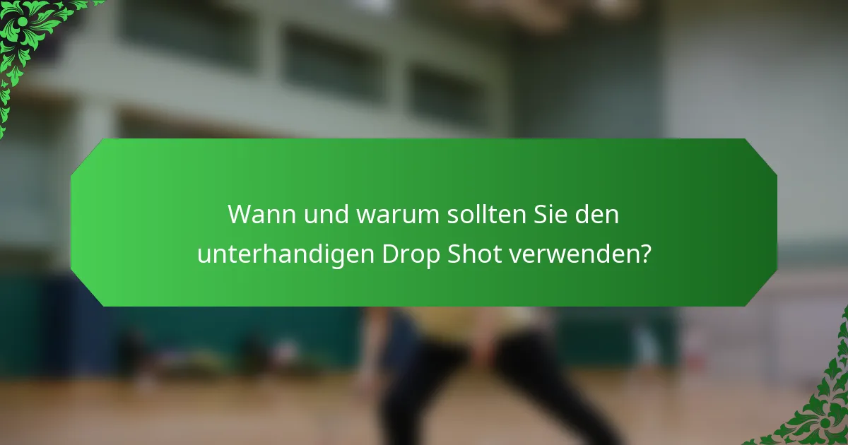 Wann und warum sollten Sie den unterhandigen Drop Shot verwenden?