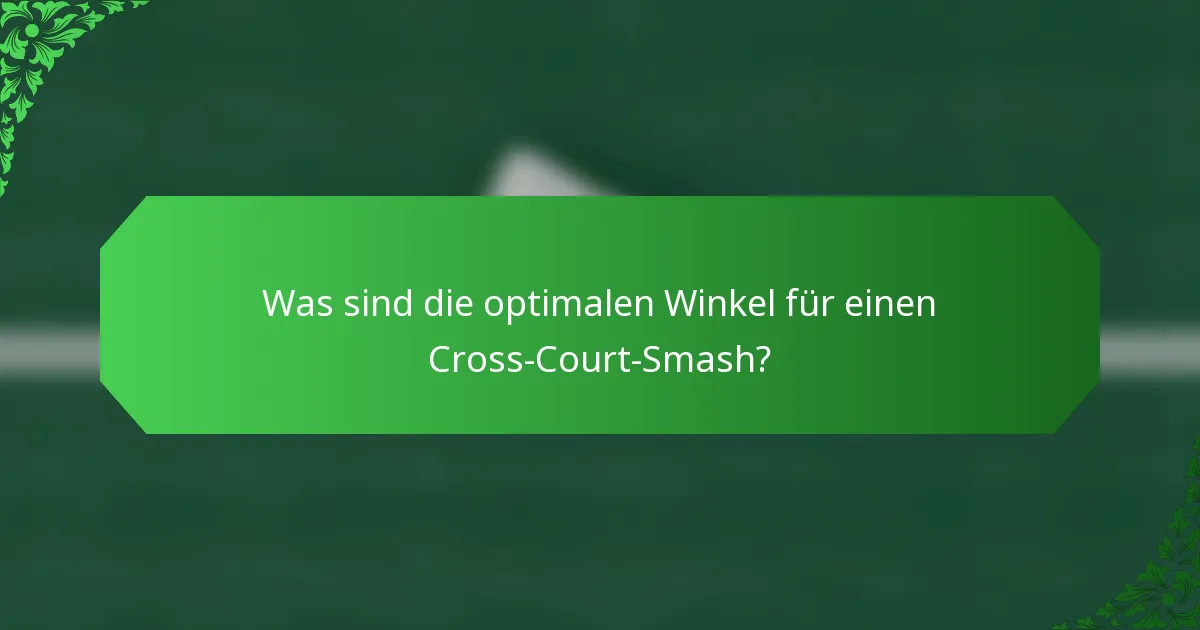 Was sind die optimalen Winkel für einen Cross-Court-Smash?