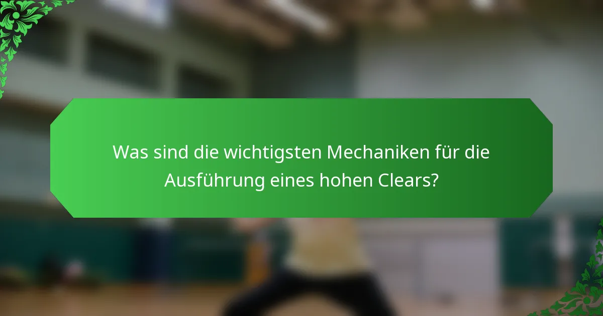 Was sind die wichtigsten Mechaniken für die Ausführung eines hohen Clears?