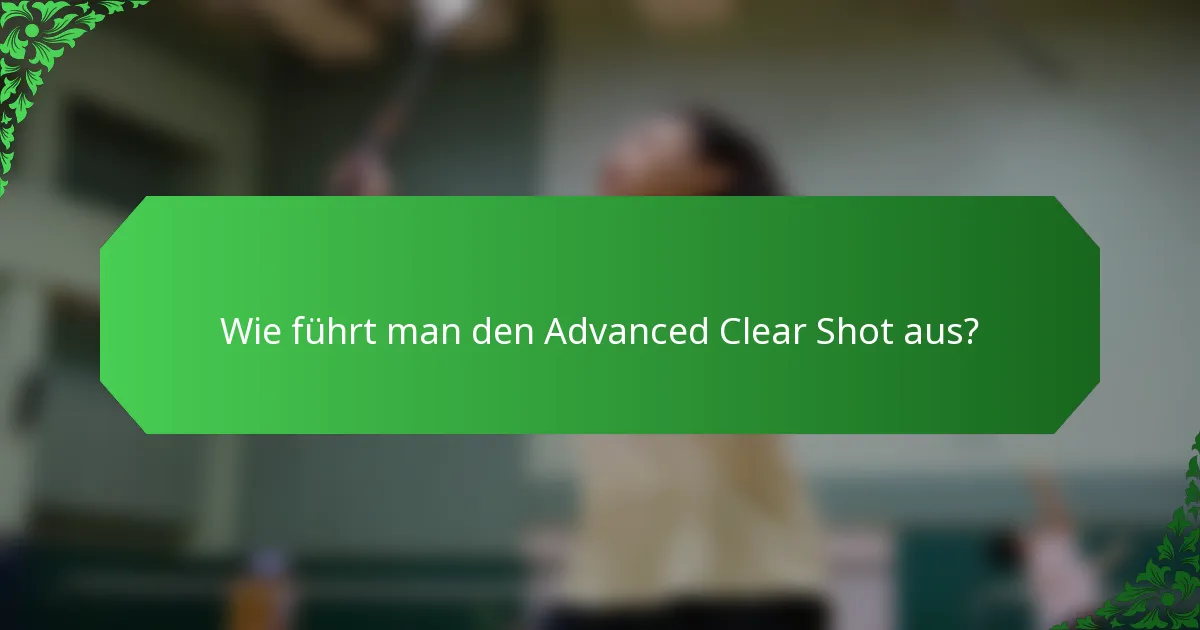 Wie führt man den Advanced Clear Shot aus?